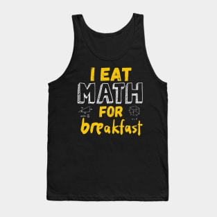 Teachers I Eat Math For Breakfast Tank Top